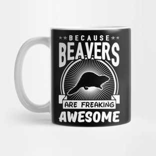 Beavers Are Freaking Awesome Mug